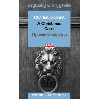 A Christmas Carol / Opowieść wigilijna. Czytamy w oryginale