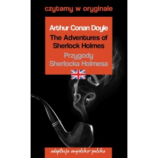 The Adventures of Sherlock Holmes / Przygody Sherlocka Holmesa. Czytamy w oryginale