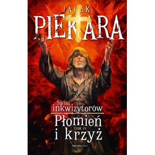 Płomień i krzyż. Świat Inkwizytorów. Tom 4