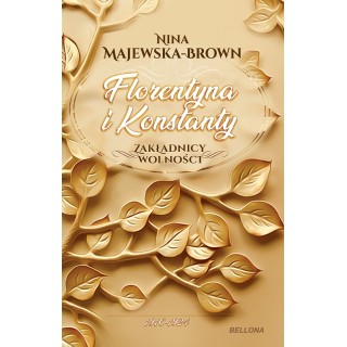 Florentyna i Konstanty 1916-1924. Zakładnicy wolności
