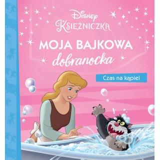 Moja bajkowa dobranocka. Czas na kąpiel. Disney Księżniczka