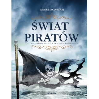 Świat piratów. Historia najgroźniejszych morskich rabusiów