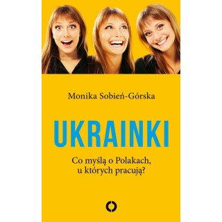 Ukrainki. Co myślą o Polakach, u których pracują?