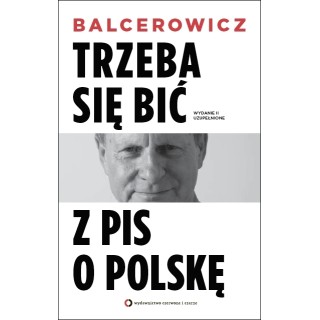 Trzeba się bić z PIS o Polskę. Wydanie II uzupełnione