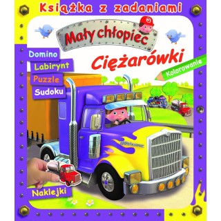 Mały chłopiec. Książka z zadaniami. Ciężarówki