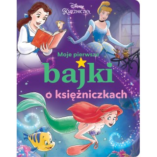 Moje pierwsze bajki o księżniczkach. Disney Księżniczka