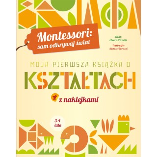 Montessori: sam odkrywaj świat. Moja pierwsza książka o kształtach