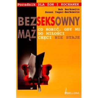 Bezseksowny mąż. Co robić, gdy mu do miłości chęci nie staje...