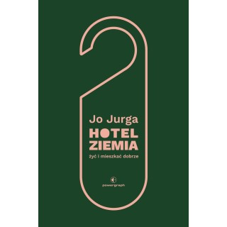 Hotel Ziemia. Żyć i mieszkać dobrze
