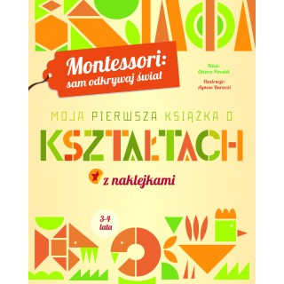 Montessori: sam odkrywaj świat. Moja pierwsza książka o kształtach