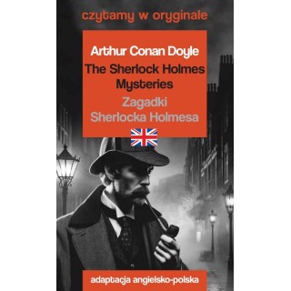 The Sherlock Holmes Mysteries / Zagadki Sherlocka Holmesa. Czytamy w oryginale