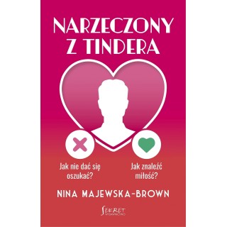 Narzeczony z Tindera. Jak nie dać się oszukać? Jak znaleźć miłość?