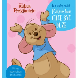 Jak widzę świat… Maleństwo chce być duże. Disney Kubuś i Przyjaciele